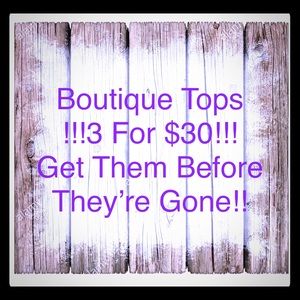 SALE 3/$30 NEW Boutique Tops!